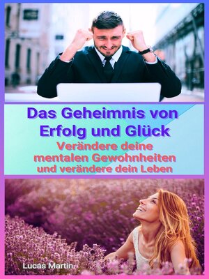 cover image of Das Geheimnis von Erfolg und Glück – Verändere deine mentalen Gewohnheiten und verändere dein Leben